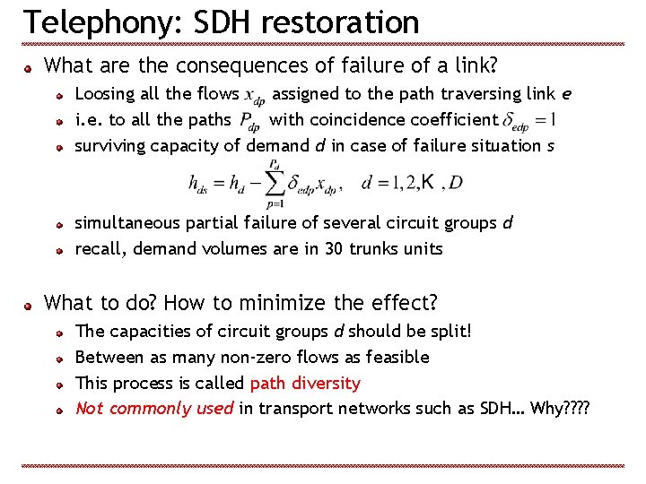 Telephony: SDH restoration What are the consequences of failure of a link? Loosing all