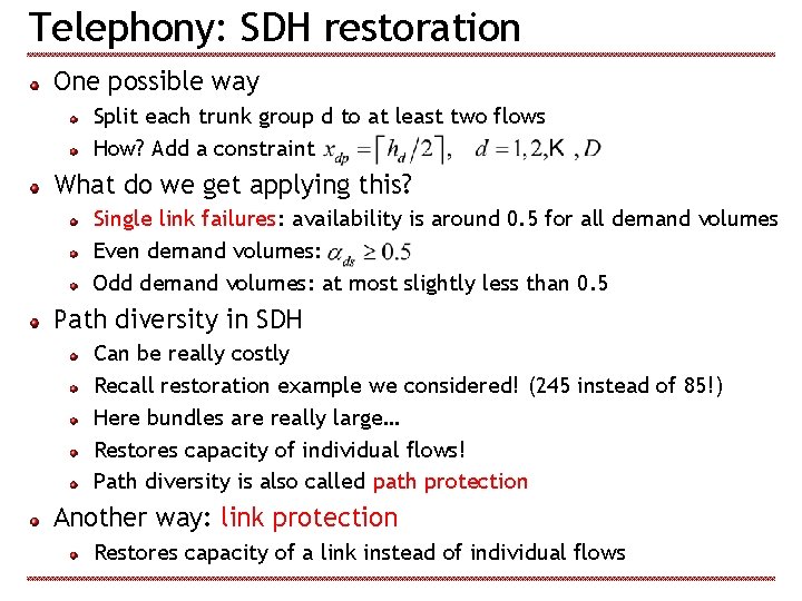 Telephony: SDH restoration One possible way Split each trunk group d to at least