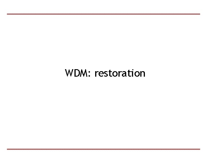 WDM: restoration 