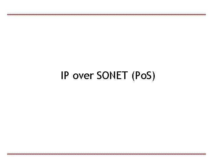 IP over SONET (Po. S) 