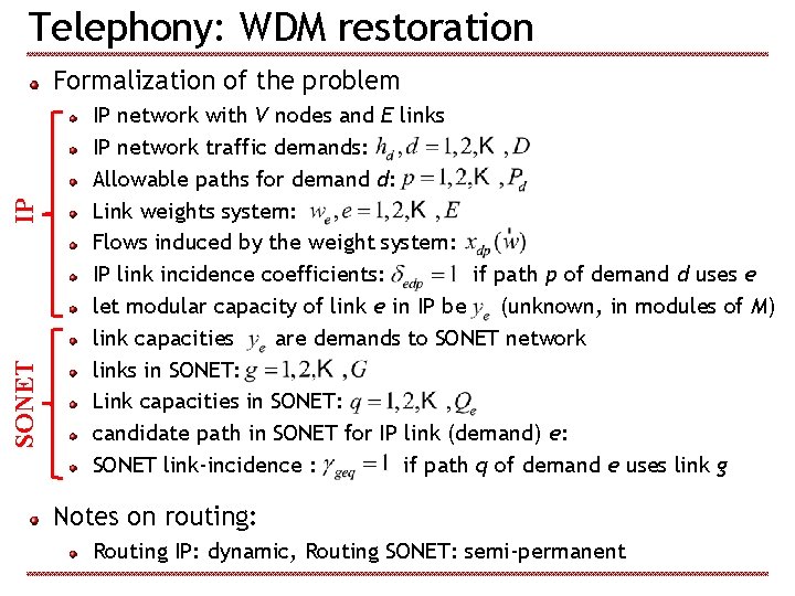 Telephony: WDM restoration SONET IP Formalization of the problem IP network with V nodes