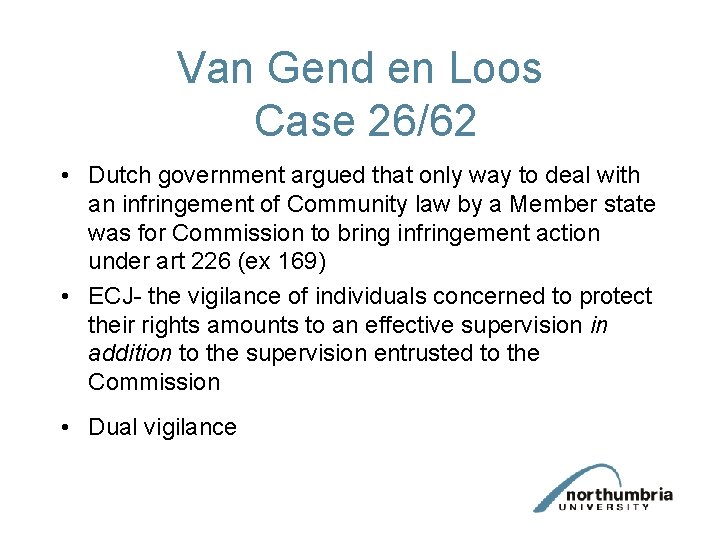 Van Gend en Loos Case 26/62 • Dutch government argued that only way to