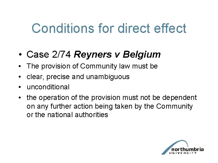 Conditions for direct effect • Case 2/74 Reyners v Belgium • • The provision
