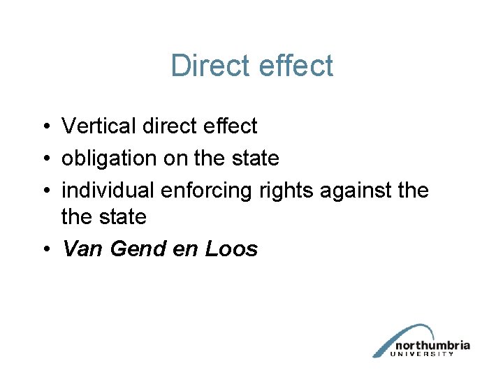 Direct effect • Vertical direct effect • obligation on the state • individual enforcing