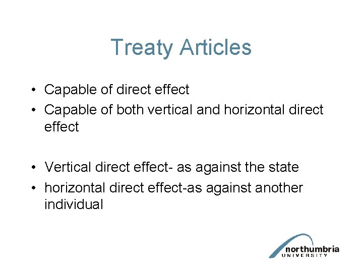 Treaty Articles • Capable of direct effect • Capable of both vertical and horizontal
