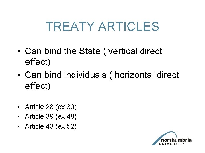 TREATY ARTICLES • Can bind the State ( vertical direct effect) • Can bind