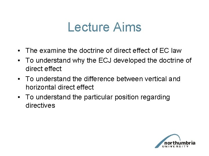 Lecture Aims • The examine the doctrine of direct effect of EC law •