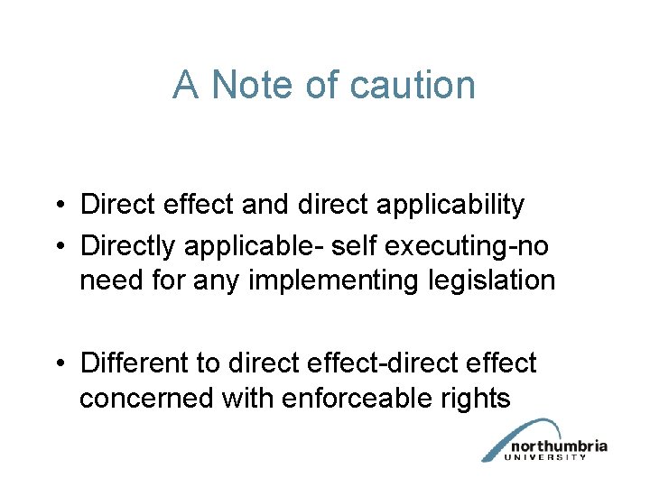 A Note of caution • Direct effect and direct applicability • Directly applicable- self