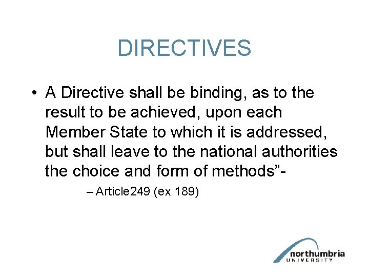 DIRECTIVES • A Directive shall be binding, as to the result to be achieved,