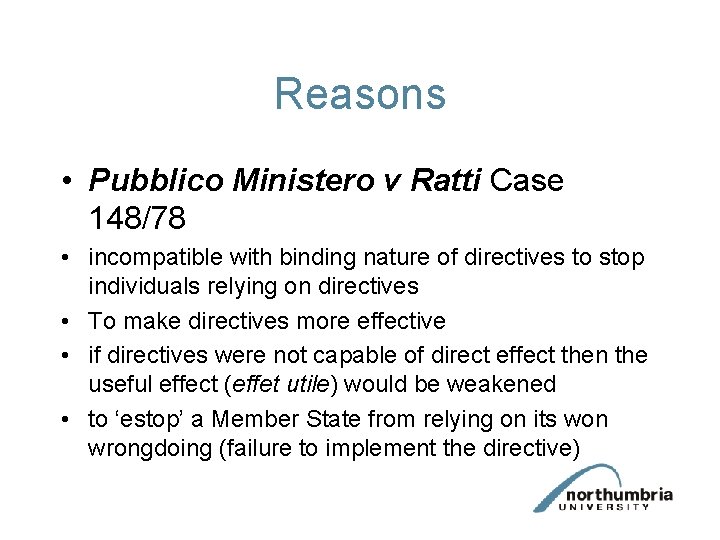 Reasons • Pubblico Ministero v Ratti Case 148/78 • incompatible with binding nature of