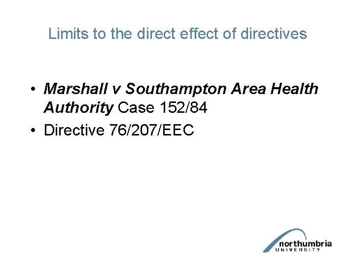 Limits to the direct effect of directives • Marshall v Southampton Area Health Authority