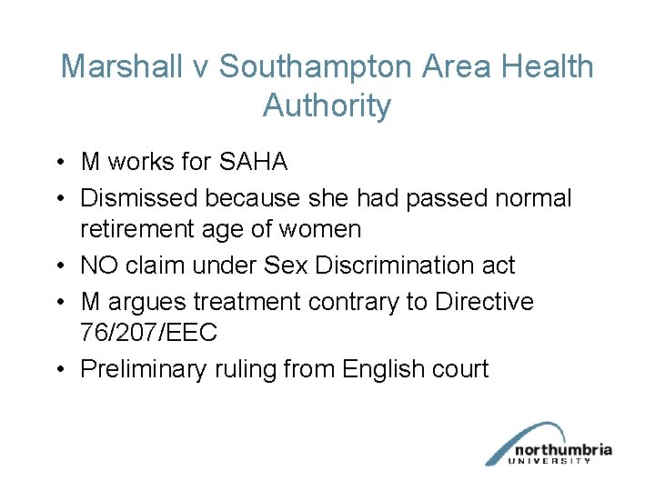 Marshall v Southampton Area Health Authority • M works for SAHA • Dismissed because