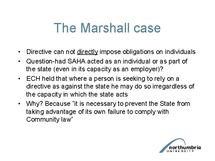 The Marshall case • Directive can not directly impose obligations on individuals • Question-had