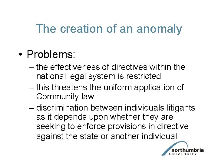 The creation of an anomaly • Problems: – the effectiveness of directives within the