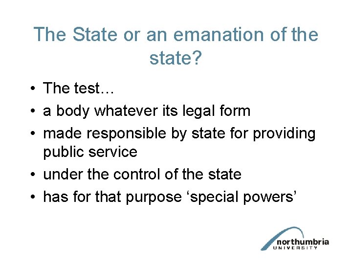 The State or an emanation of the state? • The test… • a body