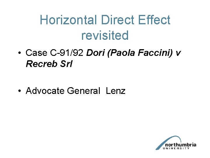 Horizontal Direct Effect revisited • Case C-91/92 Dori (Paola Faccini) v Recreb Srl •