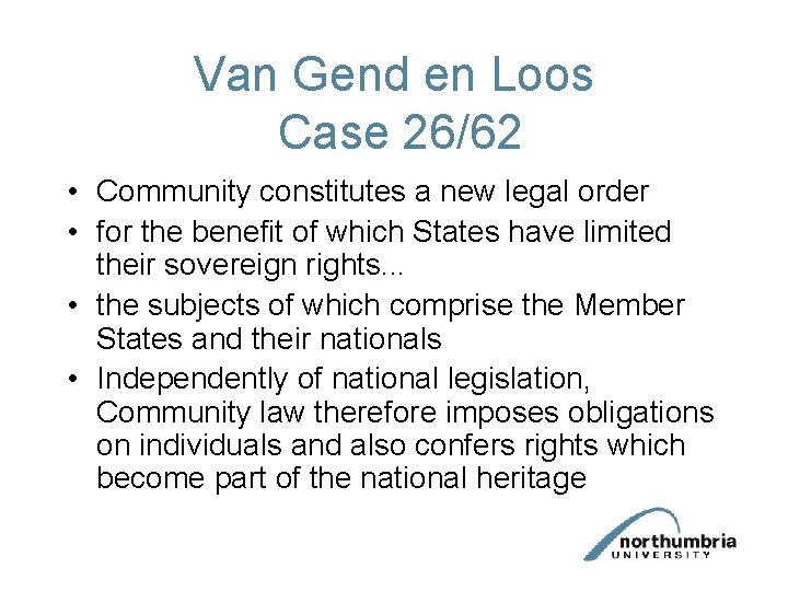 Van Gend en Loos Case 26/62 • Community constitutes a new legal order •
