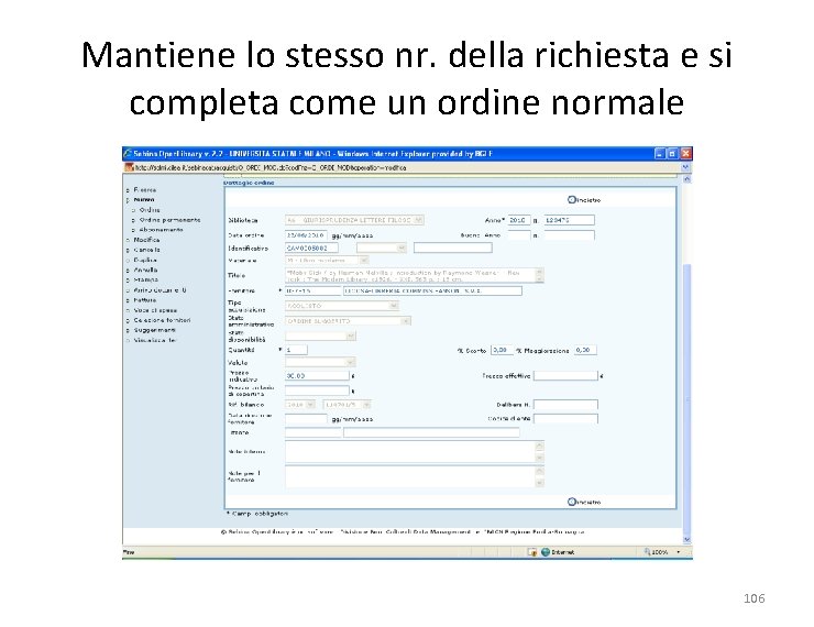 Mantiene lo stesso nr. della richiesta e si completa come un ordine normale 106