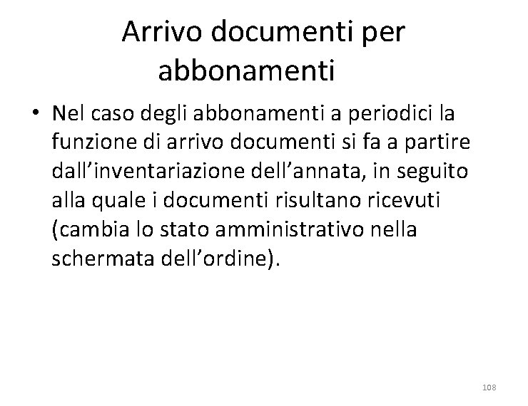 Arrivo documenti per abbonamenti • Nel caso degli abbonamenti a periodici la funzione di