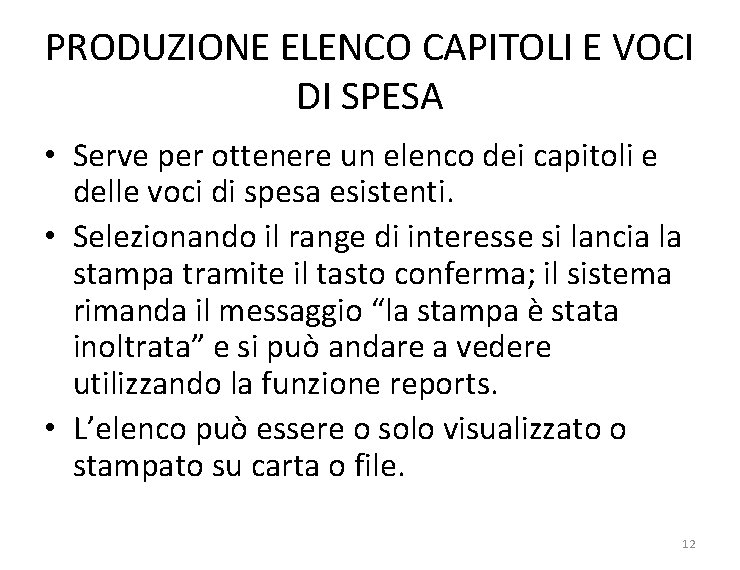 PRODUZIONE ELENCO CAPITOLI E VOCI DI SPESA • Serve per ottenere un elenco dei