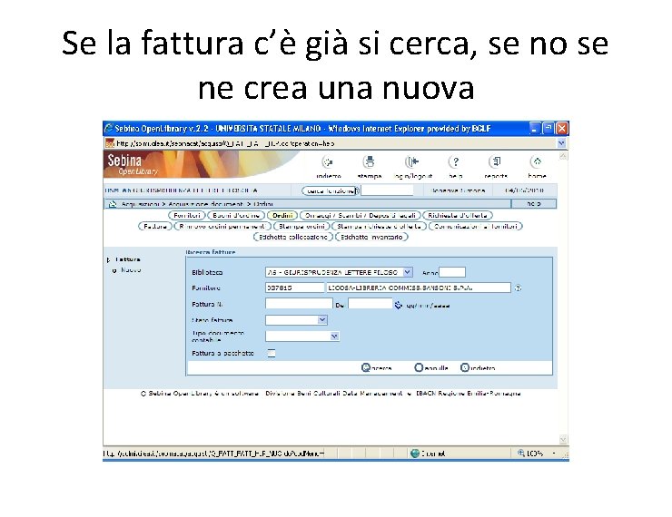 Se la fattura c’è già si cerca, se no se ne crea una nuova