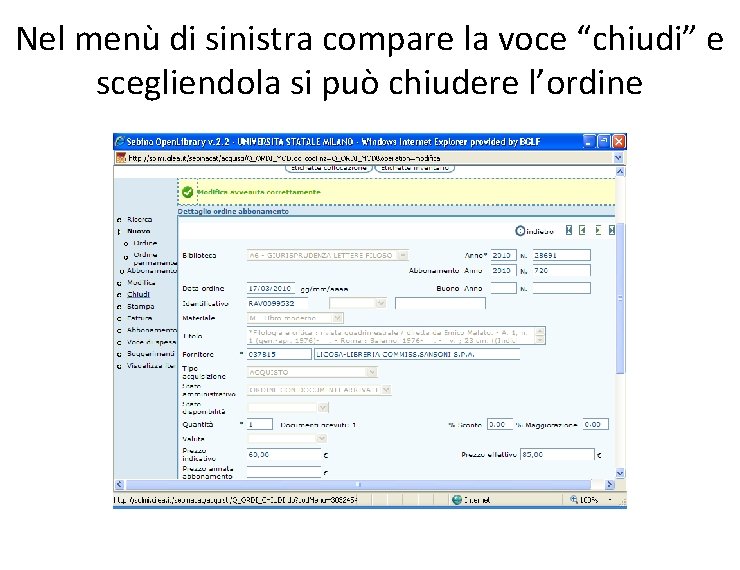 Nel menù di sinistra compare la voce “chiudi” e scegliendola si può chiudere l’ordine