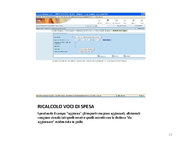 RICALCOLO VOCI DI SPESA Spuntando il campo “aggiorna” gli importi vengono aggiornati, altrimenti vengono