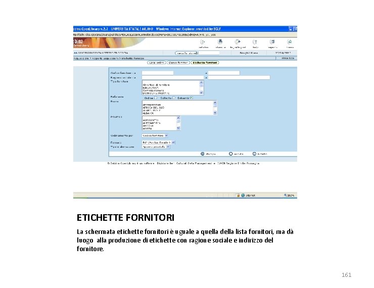 ETICHETTE FORNITORI La schermata etichette fornitori è uguale a quella della lista fornitori, ma