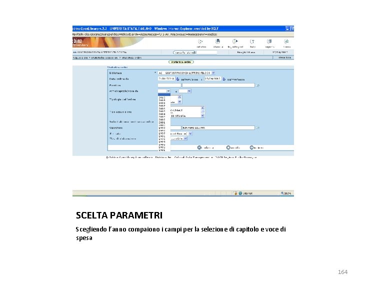 SCELTA PARAMETRI Scegliendo l’anno compaiono i campi per la selezione di capitolo e voce