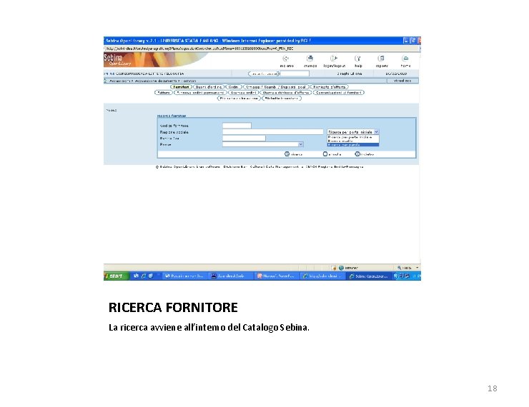 RICERCA FORNITORE La ricerca avviene all’interno del Catalogo Sebina. 18 