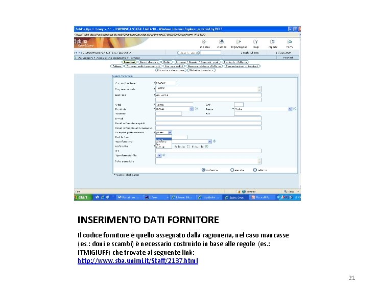 INSERIMENTO DATI FORNITORE Il codice fornitore è quello assegnato dalla ragioneria, nel caso mancasse