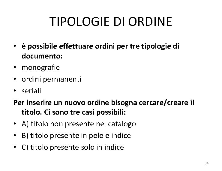 TIPOLOGIE DI ORDINE • è possibile effettuare ordini per tre tipologie di documento: •