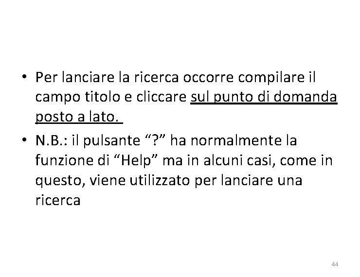  • Per lanciare la ricerca occorre compilare il campo titolo e cliccare sul