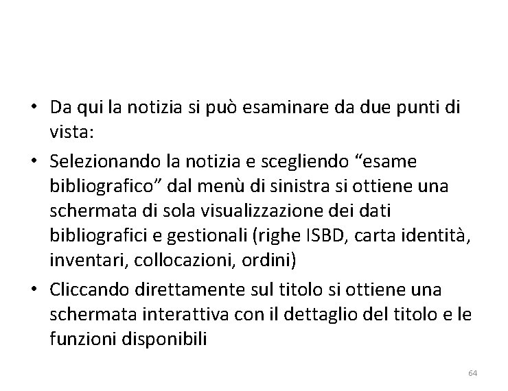  • Da qui la notizia si può esaminare da due punti di vista: