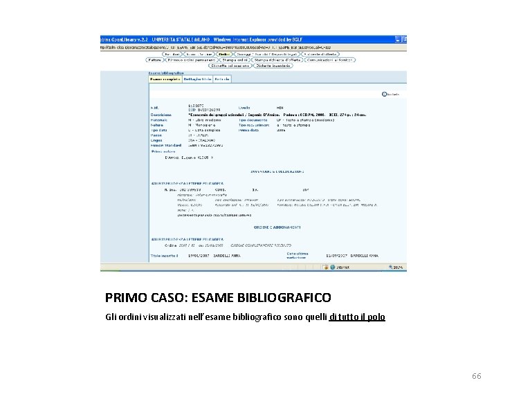 PRIMO CASO: ESAME BIBLIOGRAFICO Gli ordini visualizzati nell’esame bibliografico sono quelli di tutto il