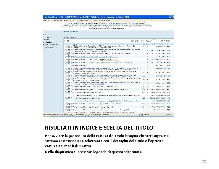 RISULTATI IN INDICE E SCELTA DEL TITOLO Per avviare la procedura della cattura del