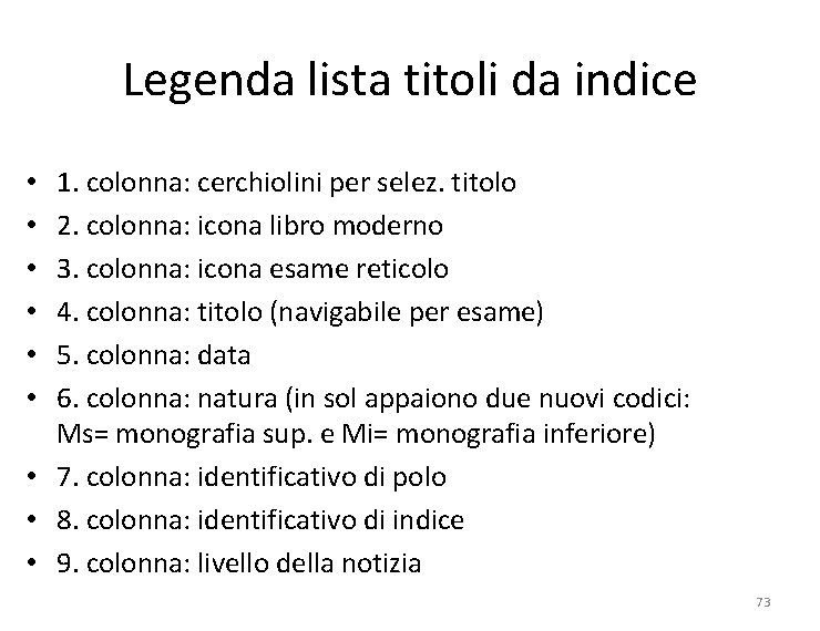 Legenda lista titoli da indice 1. colonna: cerchiolini per selez. titolo 2. colonna: icona