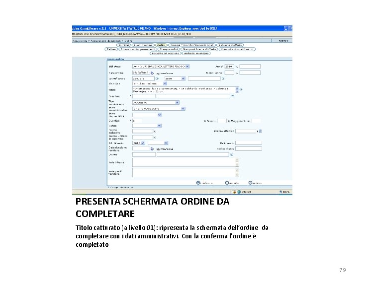 PRESENTA SCHERMATA ORDINE DA COMPLETARE Titolo catturato (a livello 01): ripresenta la schermata dell’ordine