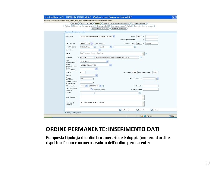 ORDINE PERMANENTE: INSERIMENTO DATI Per questa tipologia di ordini la numerazione è doppia (numero