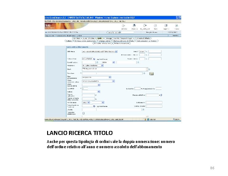 LANCIO RICERCA TITOLO Anche per questa tipologia di ordini vale la doppia numerazione: numero