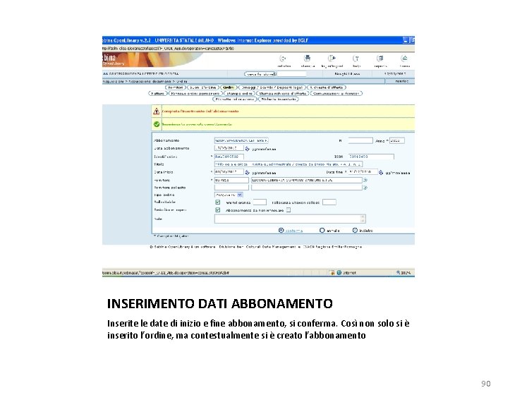 INSERIMENTO DATI ABBONAMENTO Inserite le date di inizio e fine abbonamento, si conferma. Così