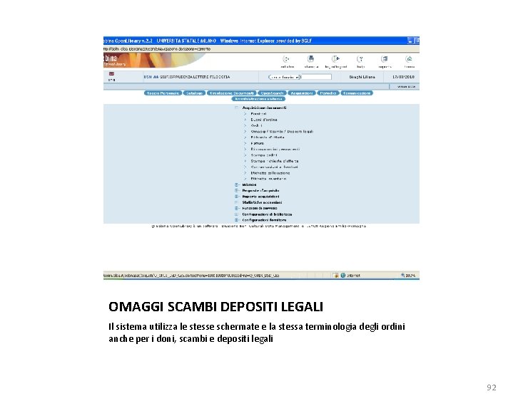 OMAGGI SCAMBI DEPOSITI LEGALI Il sistema utilizza le stesse schermate e la stessa terminologia