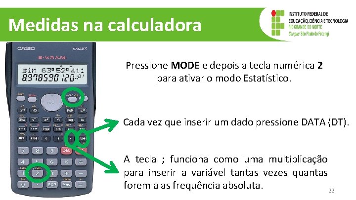 Medidas na calculadora Pressione MODE e depois a tecla numérica 2 para ativar o