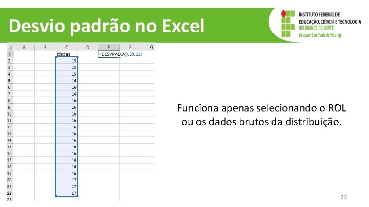 Desvio padrão no Excel Funciona apenas selecionando o ROL ou os dados brutos da