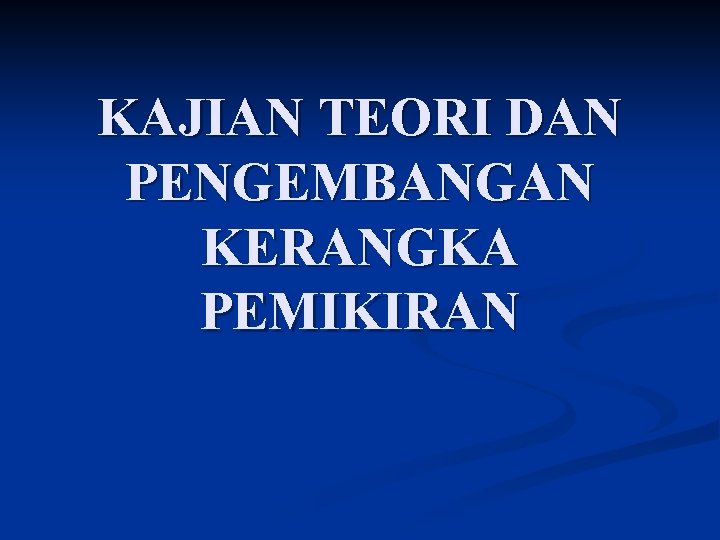 KAJIAN TEORI DAN PENGEMBANGAN KERANGKA PEMIKIRAN 