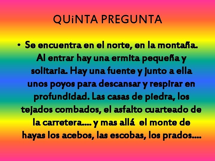 QUi. NTA PREGUNTA • Se encuentra en el norte, en la montaña. Al entrar