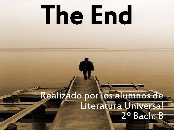 The End Realizado por los alumnos de Literatura Universal 2º Bach. B 