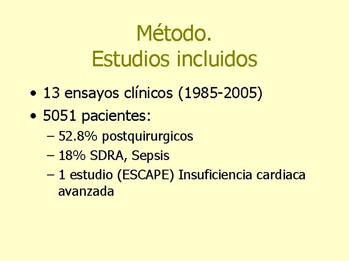 Método. Estudios incluidos • 13 ensayos clínicos (1985 -2005) • 5051 pacientes: – 52.