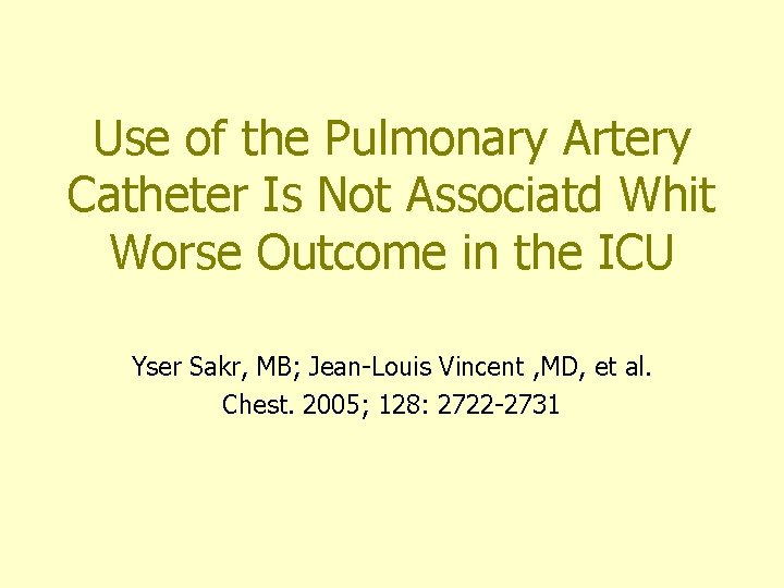 Use of the Pulmonary Artery Catheter Is Not Associatd Whit Worse Outcome in the