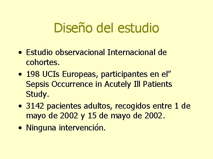 Diseño del estudio • Estudio observacional Internacional de cohortes. • 198 UCIs Europeas, participantes